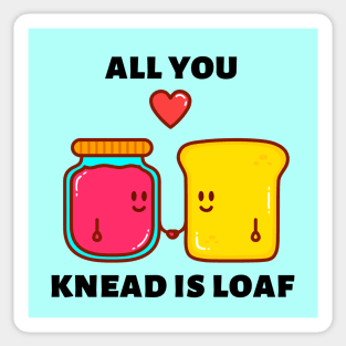 All You Knead Is Loaf | Cute Baker Pun Sticker